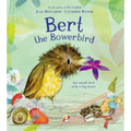 Bert, the Bowerbird: The Small Bird with a Big Heart - Hardcover