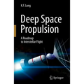 Deep Space Propulsion: A Roadmap to Interstellar Flight - Paperback