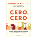 Cero, Cero: Las Siete Verdades Sobre El Alcohol Que Cambiarán Tu Vida Para Siempre / Zero, Zero - Paperback