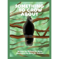 Something to Crow About - Hardcover