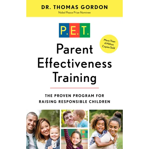 Parent Effectiveness Training: The Proven Program for Raising Responsible Children - Paperback