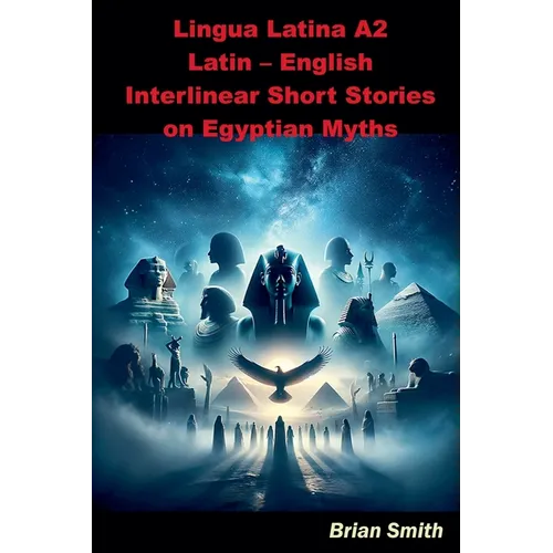 Lingua Latina A2 Latin - English Interlinear Short Stories on Egyptian Myths - Paperback