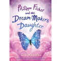 Philippa Fisher and the Dream-Maker's Daughter - Hardcover