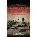 The Glen Rose Moonshine Raid - Hardcover