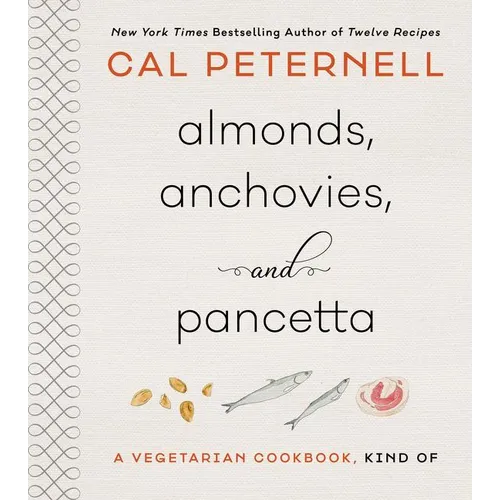Almonds, Anchovies, and Pancetta: A Vegetarian Cookbook, Kind of - Hardcover