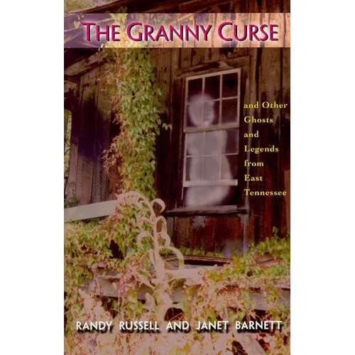 The Granny Curse: And Other Ghosts and Legends from East Tenessee - Paperback