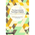 The Learning and Teaching of Algebra: Ideas, Insights and Activities - Paperback
