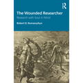 The Wounded Researcher: Research with Soul in Mind - Paperback