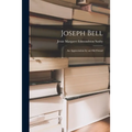 Joseph Bell; an Appreciation by an Old Friend - Paperback