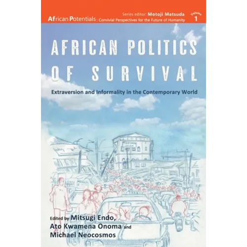African Politics of Survival Extraversion and Informality in the Contemporary World - Paperback