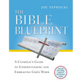 The Bible Blueprint: A Catholic's Guide to Understanding and Embracing God's Word - Paperback