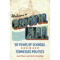 Welcome to Capitol Hill: Fifty Years of Scandal in Tennessee Politics - Paperback