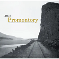 After Promontory: One Hundred and Fifty Years of Transcontinental Railroading - Hardcover