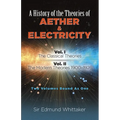 A History of the Theories of Aether and Electricity: Vol. I: The Classical Theories; Vol. II: The Modern Theories, 1900-1926 Volume 1 - Paperback