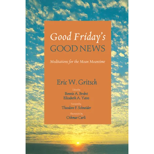 Good Friday's Good News: Meditations for the Mean Meantime - Paperback