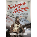 Tuskegee Airmen: Dogfighting with the Luftwaffe and Jim Crow - Hardcover
