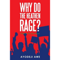 Why Do the Heathen Rage? - Paperback