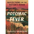 Potomac Fever: Reflections on the Nation's River - Paperback