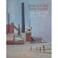 Structure and Form: The Art of B. L. Hyde - Hardcover