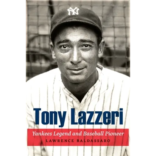 Tony Lazzeri: Yankees Legend and Baseball Pioneer - Hardcover