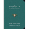 The Hebrew Kabalah And Speculative Masonry - Paperback