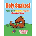 Holy Snake! Wild and Colorful Reptile Coloring Book - Paperback