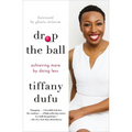 Drop the Ball: Achieving More by Doing Less - Paperback
