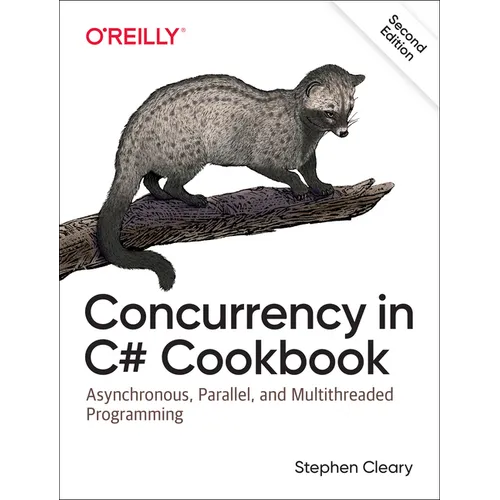 Concurrency in C# Cookbook: Asynchronous, Parallel, and Multithreaded Programming - Paperback