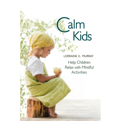 Calm Kids: Help Children Relax with Mindful Activities - Paperback