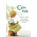 Calm Kids: Help Children Relax with Mindful Activities - Paperback