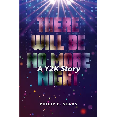 There Will Be No More Night: A Y2K Story - Paperback