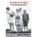 Trouble in Goshen: Plain Folk, Roosevelt, Jesus, and Marx in the Great Depression South - Hardcover