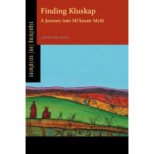 Finding Kluskap: A Journey Into Mi'kmaw Myth - Paperback