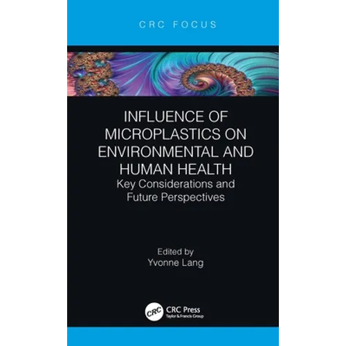 Influence of Microplastics on Environmental and Human Health: Key Considerations and Future Perspectives - Hardcover