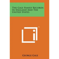 The Gale Family Records in England and the United States - Paperback
