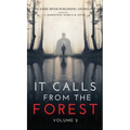 It Calls From The Forest: Volume Two - More Terrifying Tales From The Woods - Hardcover