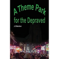 A Theme Park For The Depraved - Paperback