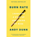 Burn Rate: Launching a Startup and Losing My Mind - Paperback