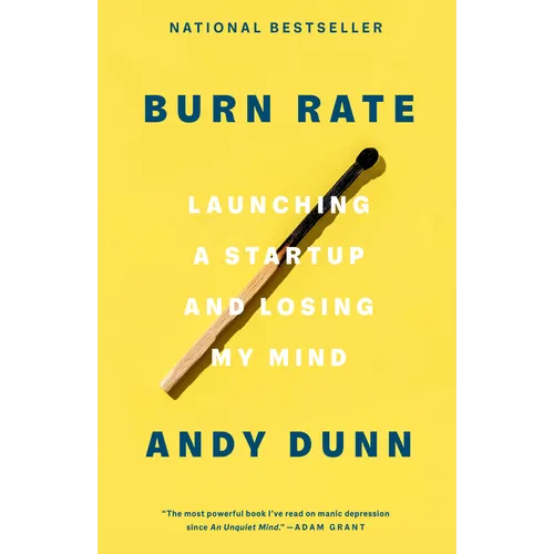 Burn Rate: Launching a Startup and Losing My Mind - Paperback
