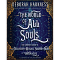 The World of All Souls: The Complete Guide to a Discovery of Witches, Shadow of Night, and the Book of Life - Hardcover