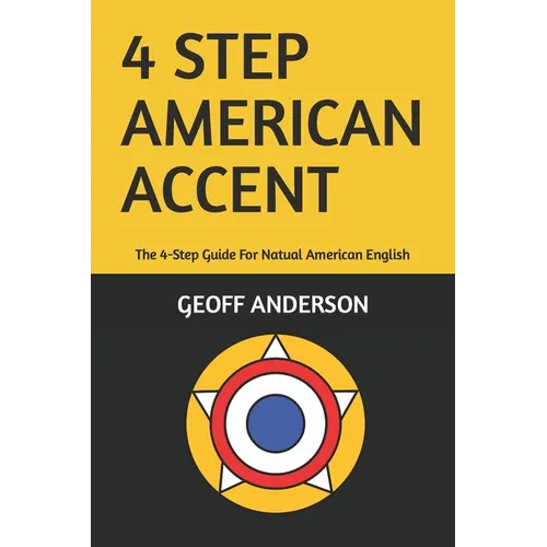 4-Step American Accent: The 4-Step Guide For Natual American English - Paperback