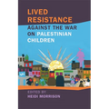 Lived Resistance Against the War on Palestinian Children - Paperback