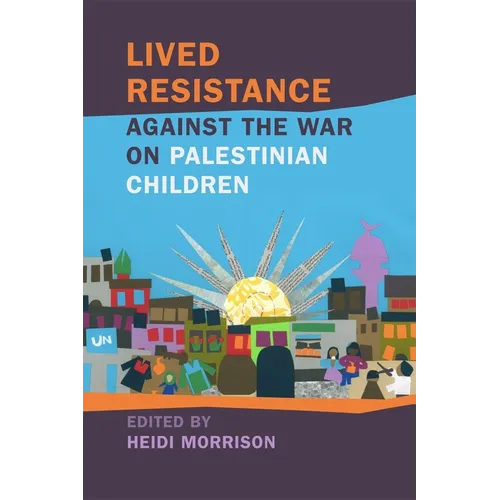 Lived Resistance Against the War on Palestinian Children - Paperback