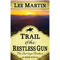 Trail of the Restless Gun: The Darringer Brothers Book Five - Paperback