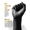 No Justice, No Peace: From the Civil Rights Movement to Black Lives Matter - Hardcover