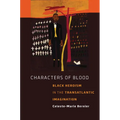 Characters of Blood: Black Heroism in the Transatlantic Imagination - Hardcover