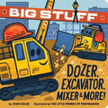 Big Stuff Dozer, Excavator, Mixer & More! - Board Book