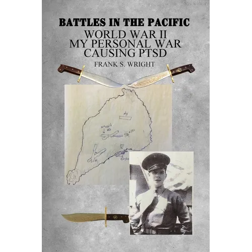 Battles in the Pacific: World War II: My Personal War Causing PTSD - Paperback
