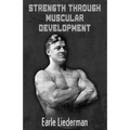 Strength Through Muscular Development: (Original Version, Restored) - Paperback