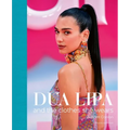 Dua Lipa: And the Clothes She Wears - Hardcover